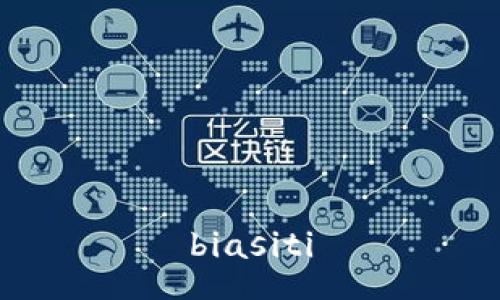 biasiti